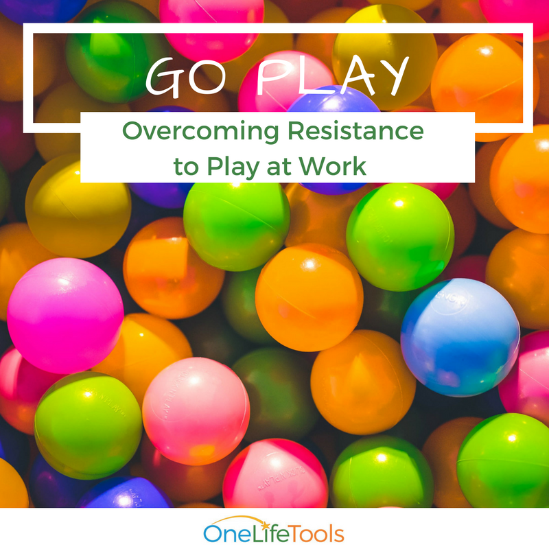Go Play: Overcoming Resistance to Play at Work & in Client Sessions
