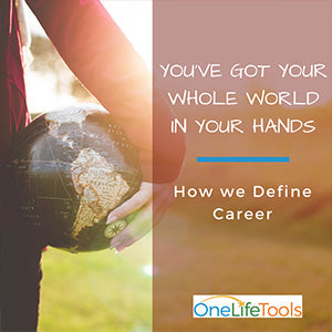 You've Got Your Whole World In Your Hands: How We Define Career